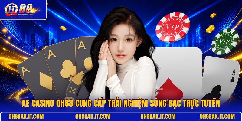 ae-casino-qh88-cung-cap-trai-nghiem-song-bac-truc-tuyen