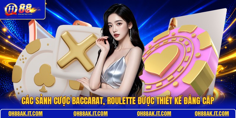 cac-sanh-cuoc-baccarat-roulette-duoc-thiet-ke-dang-cap