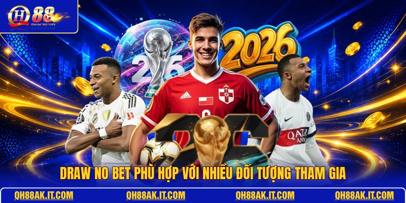 draw-no-bet-phu-hop-voi-nhieu-doi-tuong-tham-gia