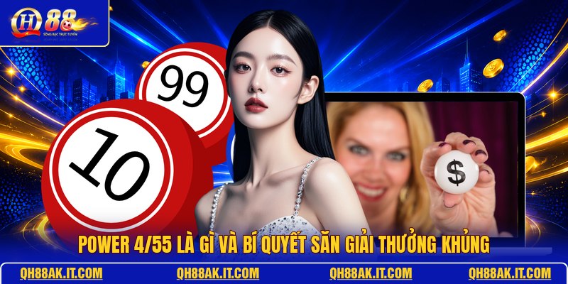 power-4-55-la-gi-va-bi-quyet-san-giai-thuong-khung