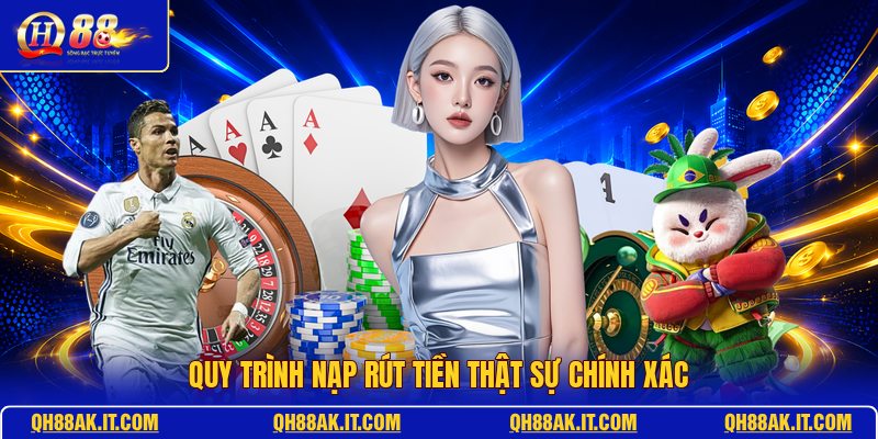 quy-trinh-nap-rut-tien-that-su-chinh-xac