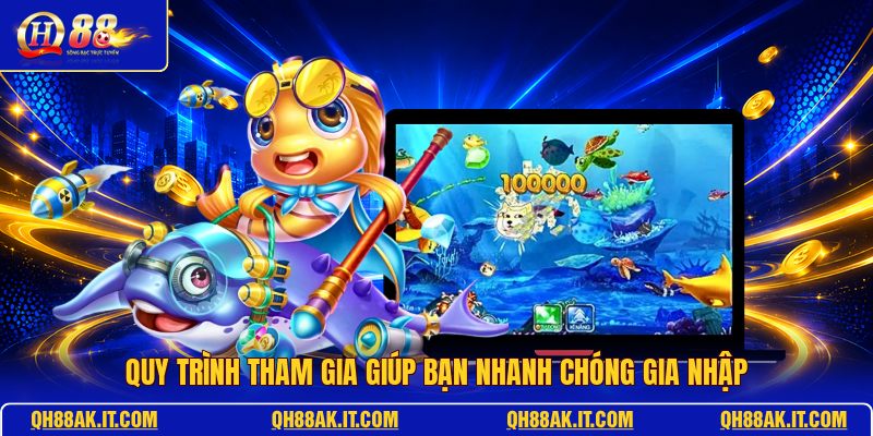 quy-trinh-tham-gia-giup-ban-nhanh-chong-gia-nhap