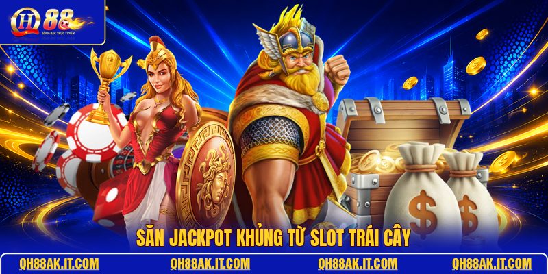san-jackpot-khung-tu-slot-trai-cay