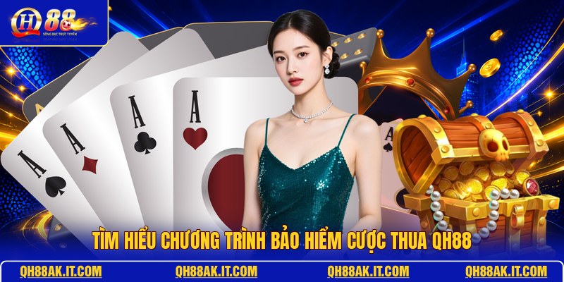 tim-hieu-chuong-trinh-bao-hiem-cuoc-thua-qh88