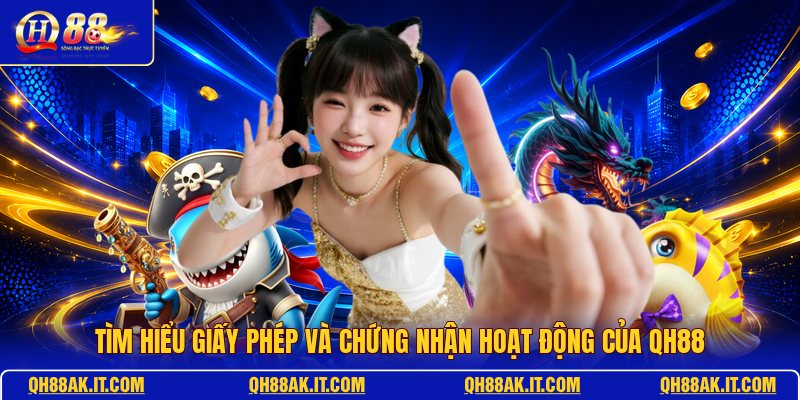 tim-hieu-giay-phep-va-chung-nhan-hoat-dong-cua-qh88