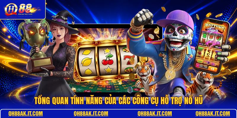 tong-quan-tinh-nang-cua-cac-cong-cu-ho-tro-no-hu