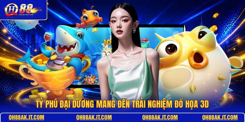 ty-phu-dai-duong-mang-den-trai-nghiem-do-hoa-3d